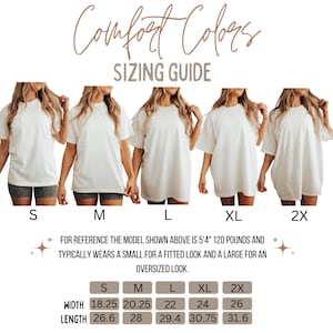 May include: A sizing guide for Comfort Colors t-shirts. The image shows five models wearing white t-shirts in sizes S, M, L, XL, and 2X. Measurements for width and length are provided in inches for each size. The text at the top reads "Comfort Colors" and "SIZING GUIDE".