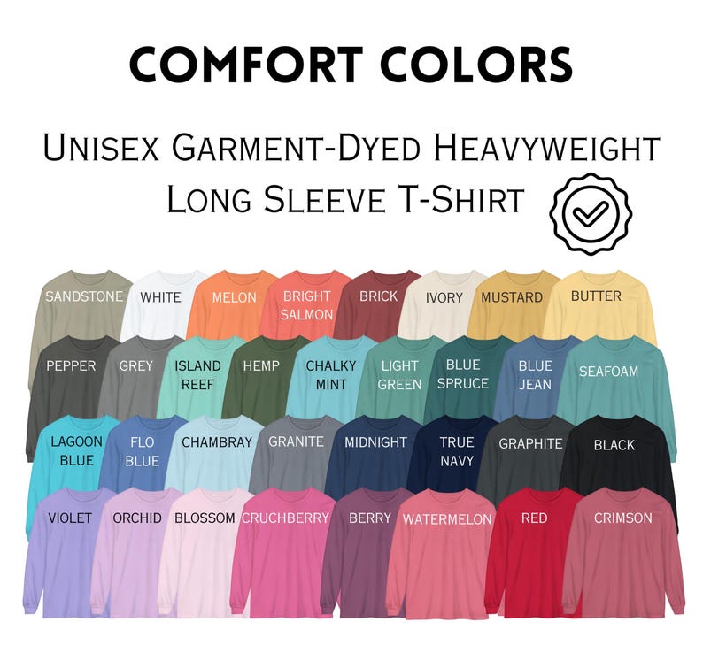 May include: A display of unisex long-sleeve t-shirts in various colors, including Sandstone, White, Melon, and Crimson. The shirts are garment-dyed heavyweight, with the words "COMFORT COLORS" and "UNISEX GARMENT-DYED HEAVYWEIGHT LONG SLEEVE T-SHIRT" in the image.