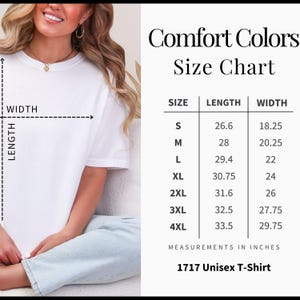 May include: A white Comfort Colors 1717 Unisex T-Shirt is shown with a size chart. The chart lists sizes S to 4XL, with length and width measurements in inches. The model is wearing the shirt.