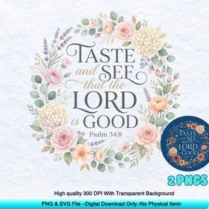Floral Psalm 34 8 Taste and See That The Lord Is Good PNG: Floral Bible Verse Christian Faith Script PNG(Digital Download)