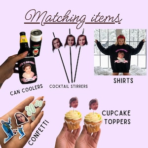 May include: Image showcasing various party items. Includes can coolers, cocktail stirrers, shirts, confetti, and cupcake toppers, all featuring a personalized design. The text "Matching items" is at the top.