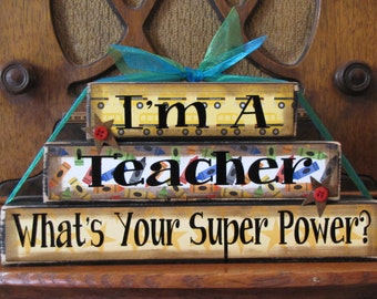 Teacher Gift, Teacher Sign, Teacher Appreciation Gift, End of Year Gift, I'm A Teacher What's Your Super Power Teacher Sign Word Blocks