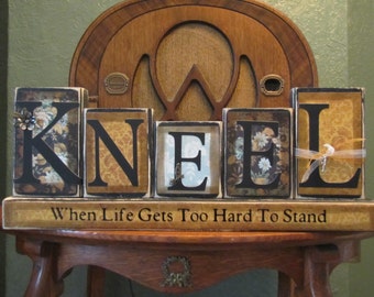 Religous Sign- Wedding and  House Warming Word Blocks - Kneel When Life Gets Too Hard to Stand