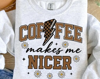 Coffee Makes Me Nicer PNG, Funny Sarcastic Design (Digital Download)
