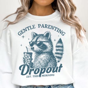 Gentle Parenting Dropout PNG, Funny Mom, Trendy Mom Design, Raccoon png, Shirt Sublimation, Tired Parent Humor Design