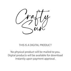 May include: A digital product announcement with the text "Crafty Sun" in a handwritten font. The text "THIS IS A DIGITAL PRODUCT" is below the logo. The text "No physical product will be mailed to you. Digital products will be available for download instantly upon payment approval." is below the text.