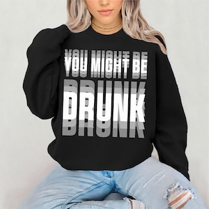 You Might Be Drunk SVG PNG Funny Drinking Quote Digital Clipart for Cricut Party Shirt Sublimation Humor Design for Adults
