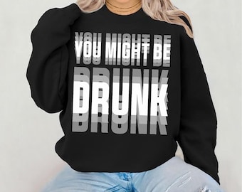 You Might Be Drunk SVG PNG Funny Drinking Quote Digital Clipart for Cricut Party Shirt Sublimation Humor Design for Adults