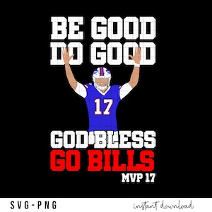 Puede incluir: Gráfico digital de un jugador de fútbol americano con camiseta azul, número 17, con los brazos levantados. Texto: "BE GOOD DO GOOD", "GOD BLESS GO BILLS" y "MVP 17" en blanco y rojo sobre negro. Incluye "SVG-PNG" y "instant download".