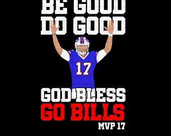 Buffalo Bills, Josh Allen, Be Good Do Good God Bless PNG SVG (Digital Download)
