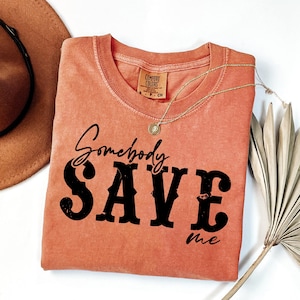 Somebody Save Me svg  Country Music png , cowboy, vintage Somebody Save Me svg shirt cut file png svg eps dxf digital download