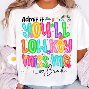 Preppy Admit It You&#39;ll Lowkey Miss Me Png, Last Day of School png, Funny Teacher, Teacher Summer Png, Teacher gift