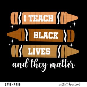 Ich lehre schwarze Leben und sie sind wichtig PNG, schwarze Geschichte Monat svg, Lehrer schwarze Geschichte svg, Melanin afroamerikanische Geschichte Png herunterladen