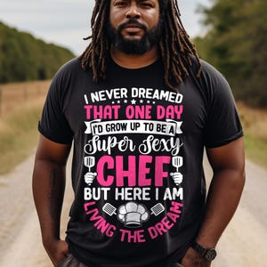 I never dreamed i'd grow up to be a super sexy chef funny chef design cooking lovers culinary killin It Gag Gift Idea SVG PNG