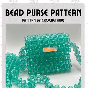 May include: A turquoise beaded purse with a matching strap. The purse is square-shaped and has a small tag. The text "BEAD PURSE PATTERN" is at the top, and "PATTERN BY CROCHETHAUS" is at the bottom.