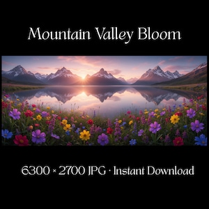 May include: A scenic landscape featuring a mountain range reflected in a calm lake at sunset. Colorful wildflowers in shades of red, purple, yellow, and blue bloom in the foreground. The image is titled "Mountain Valley Bloom."