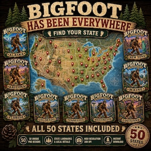 May include: A digital graphic featuring a map of the United States with red location pins, surrounded by nine illustrated panels of Bigfoot in various states. Text includes BIGFOOT HAS BEEN EVERYWHERE, FIND YOUR STATE, and ALL 50 STATES INCLUDED.