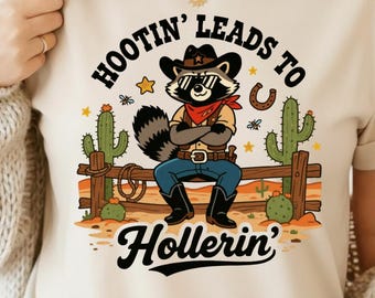 Cowboy Raccoon PNG – Hootin’ Leads to Hollerin’ Funny Western Sublimation Design for POD & Crafts