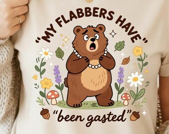 Funny Bear PNG – My Flabbers Have Been Gasted Meme Sublimation Design for POD & Crafts