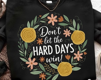 Laat de moeilijke dagen niet winnen, png PNGEgg | Inspirerend citaat, png-bestand | Positieve bevestiging, png-bestand | Hippieontwerp geestelijke gezondheid | Girly-sublimatiepng
