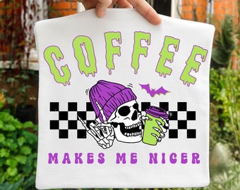 Coffee Makes Me Nicer PNG | Funny Sarcastic Coffee PNG | Snarky Caffeine Quote | Trendy Girly Skeleton PNG | Overstimulated Retro Png