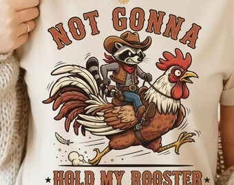 No voy a sujetar mi gallo PNG / Diseño de sublimación de mapache vaquero divertido / Descarga digital de humor occidental
