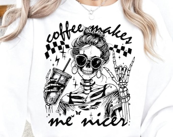 Coffee Makes Me Nicer PNG | Funny Coffee Skeleton PNG | Sarcastic Caffeine Quote | Trendy Girly Sublimation Design | Retro Mom Life PNG