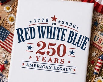 Red White Blue 250 Years PNG, 1776 2026 America PNG, USA 250th Anniversary Shirt Design, Patriotic Sublimation
