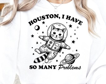 Houston I Have So Many Problems PNG | Funny Cat Astronaut PNG | Space Cat Design | Sarcastic Humor PNG | Women’s Sublimation Shirt Design