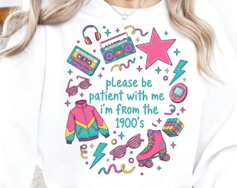 Please Be Patient With Me PNG | I’m From The 1900s Sublimation Design | Funny 90s Retro PNG | Colorful Throwback Meme Design | Vintage Humor