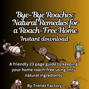 May include: A digital download cover with the title "Bye-Bye Roaches: Natural Remedies for a Roach-Free Home." The image features cartoon cockroaches and text that reads "Instant download" and "A friendly 23 page guide to keeping your home roach-free using only natural ingredients."