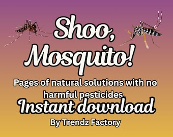 May include: A digital graphic with a purple and yellow gradient background. The text "Shoo, Mosquito!" is in a stylized font. The image includes two mosquito illustrations and text that reads "Pages of natural solutions with no harmful pesticides. Instant download."