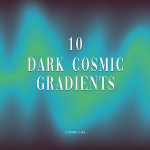 May include: A gradient background with a blue and green color scheme. The text "10 DARK COSMIC GRADIENTS" is in white and centered on the image. The text "CJROBFILMS" is in white and centered at the bottom of the image.