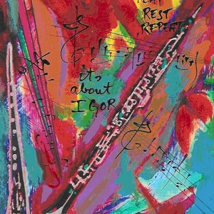 May include: Abstract painting with two oboes, musical notes, and the text "Play Rest Repeat it's about IGOR" in black on a colorful background.