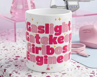 Gaslight Gatekeep Girlboss Engineer Mug, Women in STEM Coffee Cup, Funny Feminist Gift