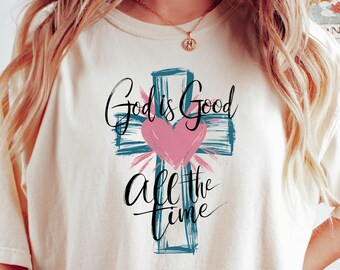 God is Good All The Time Shirt, God Lover Shirt, Christian Shirt, Church Shirt, Religious Shirt, Christian Tee, Jesus Lover Shirt, Jesus Tee