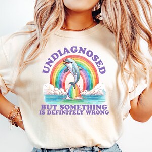 Undiagnosed But Something Ain&#39;t Right Comfort Shirt, Undiagnosed But I&#39;m Pretty Sure, Funny Mental Health Tee, Funny Sayings Gift