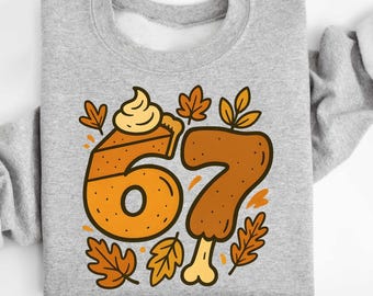 6 7 Meme Sweatshirt, Funny Thanksgiving Tee, 6 7 Couples Shirt, Trendy Shirt, Six Seven T-shirt, 67 Couples Tee, 67 Viral Tee 67 Sweater