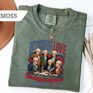 Comfort Colors® Bitches Love Independence Shirt, Thomas Jefferson Funny 4th of July Shirt, Independence Day Shirt, Memorial Day