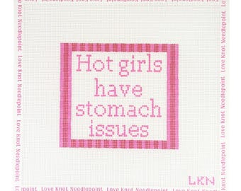 Hot Girls Have Stomach Issues Needlepoint Canvas