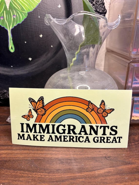 Immigrants Make America Great Bumper Sticker – Rainbow & Monarch Butterflies, anti ICE bumper sticker – Anti-Racist Car Decal