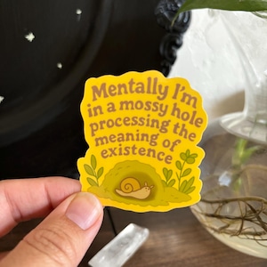 Mentally I’m in a Mossy Hole Sticker – Snail Existential Crisis Sticker, Whimsical Naturecore Vinyl Sticker