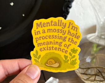 Mentally I’m in a Mossy Hole Sticker – Snail Existential Crisis Sticker, Whimsical Naturecore Vinyl Sticker