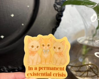 In a Permanent Existential Crisis Sticker – Cute Kitten Vinyl Sticker, Vintage Aesthetic Mental Health Humor