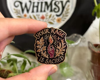 Your Rage is Sacred Hard Enamel Pin – 1.5” | feminist rage pin, gift for feminist