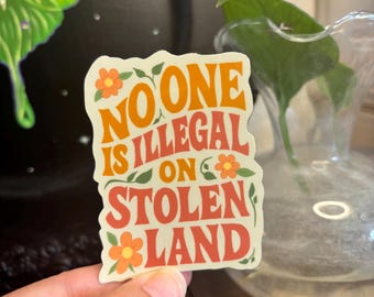 No One Is Illegal on Stolen Land Sticker: Social Justice Vinyl Decal
