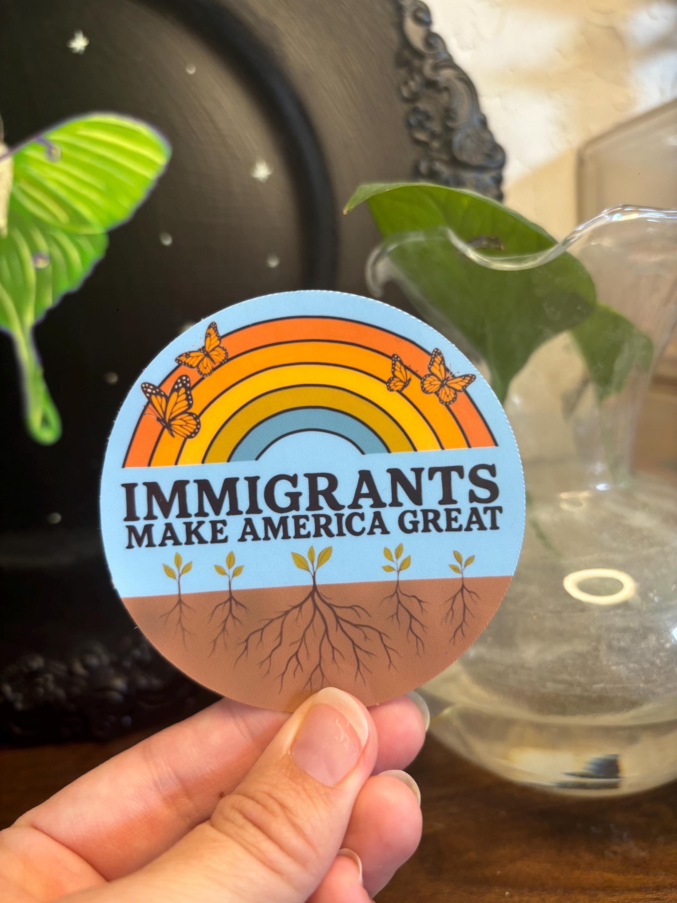 Immigrants Make America Great Sticker – Pro-immigrant Vinyl Decal ...