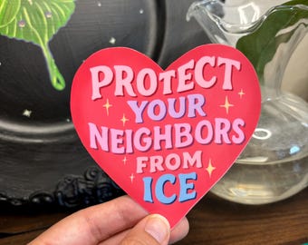 Protect Your Neighbors From Ice LaptopSticker, anti-ICE large sticker, Activist Vinyl Sticker, abolish ice, immigration rights