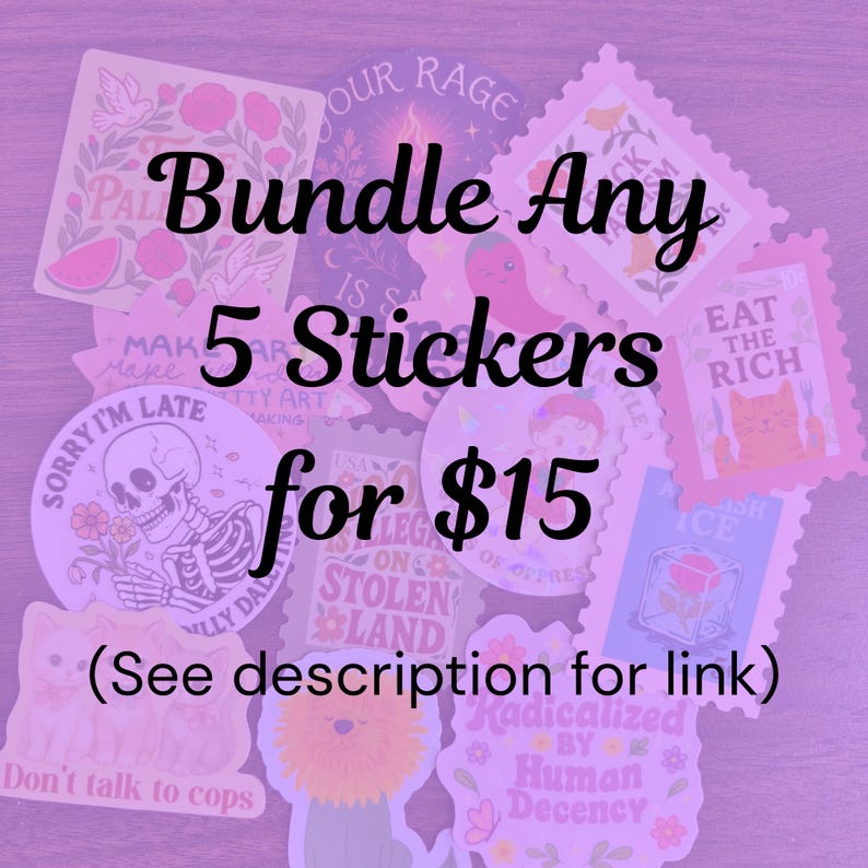 May include: A collection of colorful stickers with various designs, including a skeleton, cat, and floral motifs. The text "Bundle Any 5 Stickers for $15" is displayed in a decorative font. The background is a soft purple.