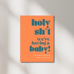 May include: An orange announcement card with teal text that reads "holy sh*t we're having a baby!" Includes date, time, address, and RSVP information. The card is rectangular and has a modern design.